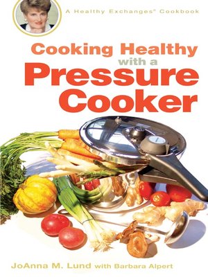 cover image of Cooking Healthy with a Pressure Cooker